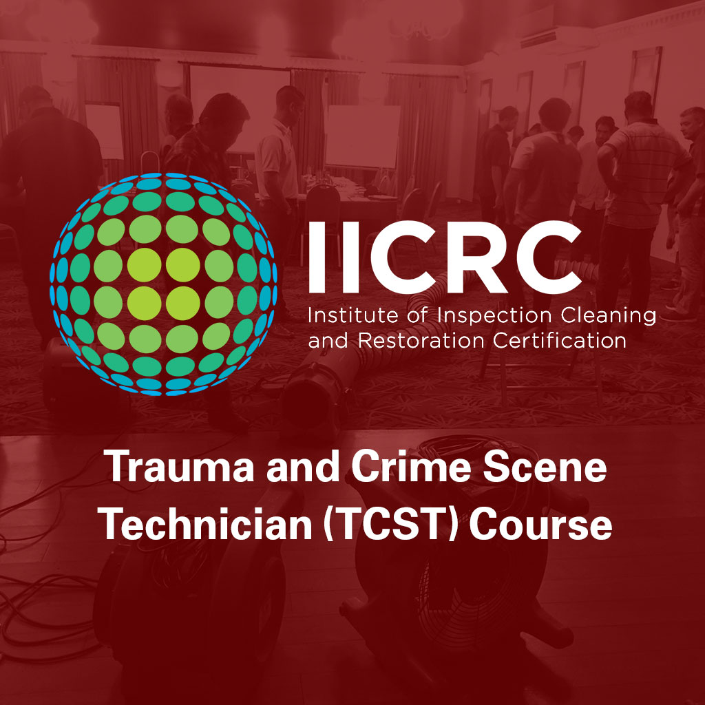 IICRC Trauma and Crime Scene Technician (TCST) Course