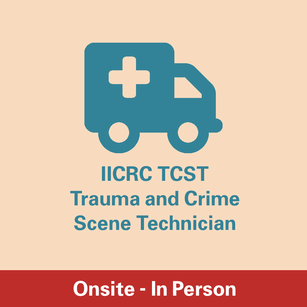 IICRC TCST - Trauma and Crime Scene Technician Course - Onsite